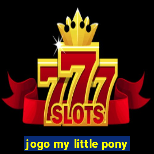 jogo my little pony